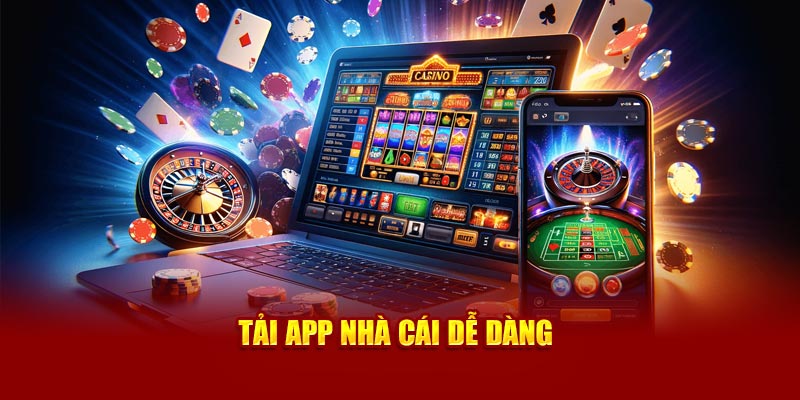 Tải app dễ dàng trên mọi thiết bị